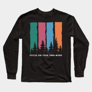 Focus On Your Work Long Sleeve T-Shirt